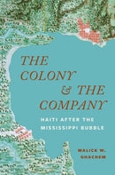 The Colony and the Company : Haiti after the Mississippi Bubble-9780691261461