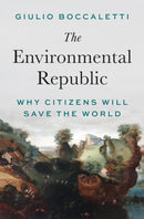 The Environmental Republic : Why Citizens Will Save the World-9780691262000