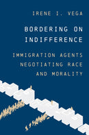 Bordering on Indifference – Immigration Agents Negotiating Race and Morality