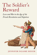 The Soldier's Reward – Love and War in the Age of the French Revolution and Napoleon