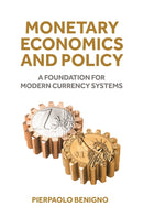 Monetary Economics and Policy : A Foundation for Modern Currency Systems-9780691262642