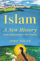 Islam – A New History from Muhammad to the Present