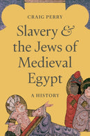 Slavery and the Jews of Medieval Egypt : A History-9780691263571