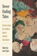 Never–Ending Tales – Stories from the Golden Age of Jewish Literature