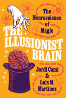 The Illusionist Brain – The Neuroscience of Magic