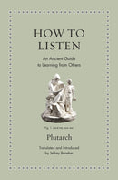 How to Listen : An Ancient Guide to Learning from Others-9780691265582