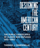 Designing the American Century : The Public Landscapes of Clarke and Rapuano, 1915-1965-9780691266428