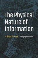 The Physical Nature of Information : A Short Course-9780691266534