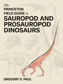 The Princeton Field Guide to Sauropod and Prosauropod Dinosaurs-9780691268651