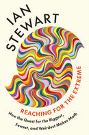 Reaching for the Extreme : How the Quest for the Biggest, Fewest, and Weirdest Makes Math-9780691268996