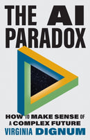 The AI Paradox : How to Make Sense of a Complex Future-9780691269085