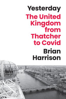Yesterday : The United Kingdom from Thatcher to Covid-9780691269870