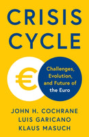 Crisis Cycle : Challenges, Evolution, and Future of the Euro-9780691271606