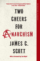 Two Cheers for Anarchism – Six Easy Pieces on Autonomy, Dignity, and Meaningful Work and Play