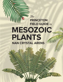 The Princeton Field Guide to Mesozoic Plants-9780691272436