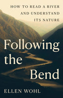 Following the Bend : How to Read a River and Understand Its Nature-9780691272474