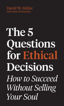 The 5 Questions for Ethical Decisions : How to Succeed Without Selling Your Soul-9780691273419