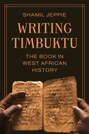 Writing Timbuktu – The Book in West African History