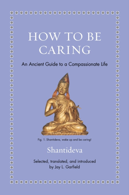 How to Be Caring – An Ancient Guide to a Compassionate Life