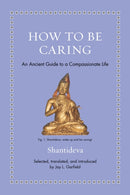 How to Be Caring – An Ancient Guide to a Compassionate Life