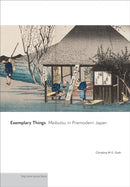 Exemplary Things : Meibutsu in Premodern Japan-9780691274478