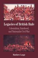 Legacies of British Rule – Colonialism, Statehood, and Nationalist Civil War