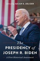 The Presidency of Joseph R. Biden : A First Historical Assessment-9780691274782
