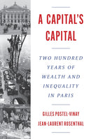A Capital's Capital : Two Hundred Years of Wealth and Inequality in Paris-9780691276113
