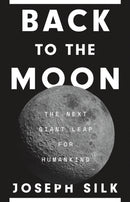 Back to the Moon : The Next Giant Leap for Humankind-9780691277585