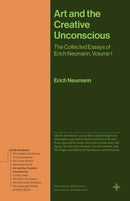 Art and the Creative Unconscious : The Collected Essays of Erich Neumann, Volume 1-9780691279121
