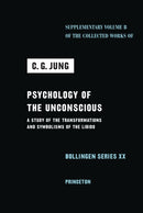 The Psychology of the Unconscious : A Study of the Transformations and Symbolisms of the Libido-9780691279503