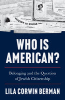 Who Is American? : Belonging and the Question of Jewish Citizenship-9780691280202