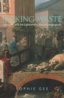 Making Waste – Leftovers and the Eighteenth–Century Imagination