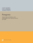 Patagonia – Natural History, Prehistory, and Ethnography at the Uttermost End of the Earth