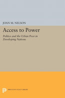 Access to Power : Politics and the Urban Poor in Developing Nations-9780691605883