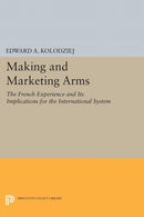 Making and Marketing Arms – The French Experience and Its Implications for the International System