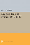 Decisive Years in France, 1840-1847-9780691611136