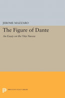 The Figure of Dante : An Essay on The Vita Nuova-9780691614892