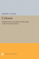 Cabanis : Enlightenment and Medical Philosophy in the French Revolution-9780691615769