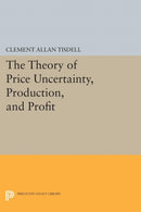 The Theory of Price Uncertainty, Production, and Profit-9780691622224