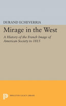 Mirage in the West : A History of the French Image of American Society to 1815-9780691622309
