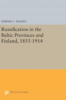 Russification in the Baltic Provinces and Finland, 1855-1914-9780691642802