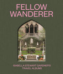 Fellow Wanderer – Isabella Stewart Gardner's Travel Albums