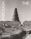 Through the Lens – Latif Al Ani's Visions of Ancient Iraq