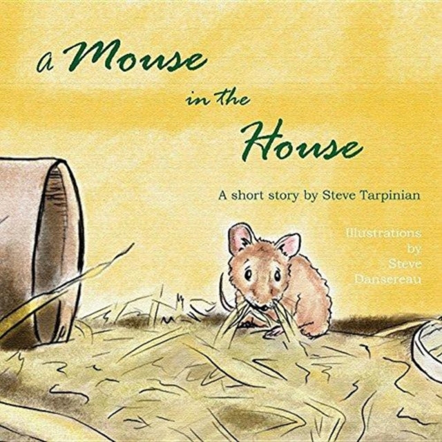 A Mouse in the House : A true story about the mice who came into our home after Hurricane Sandy-9780692066850