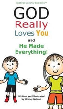 God Really Loves You and He Made Everything!-9780692167380