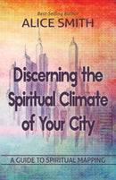 Discerning The Spiritual Climate Of Your City : A Guide to Understanding Spiritual Mapping-9780692194560