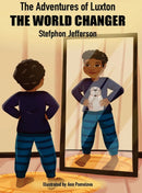 The Adventures of Luxton the World Changer-9780692540282