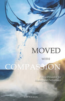 Moved With Compassion : A New Wineskin for Healing and Deliverance-9780692946299