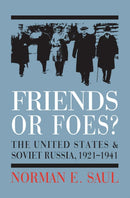 Friends or Foes? : The United States and Soviet Russia, 1921-1941-9780700614486